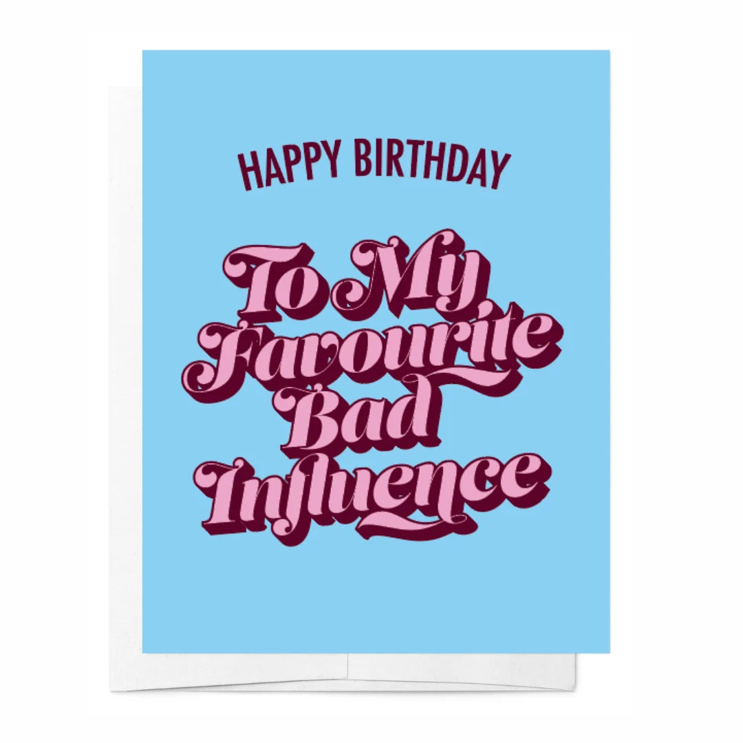 Happy Birthday to my favourite bad influence card