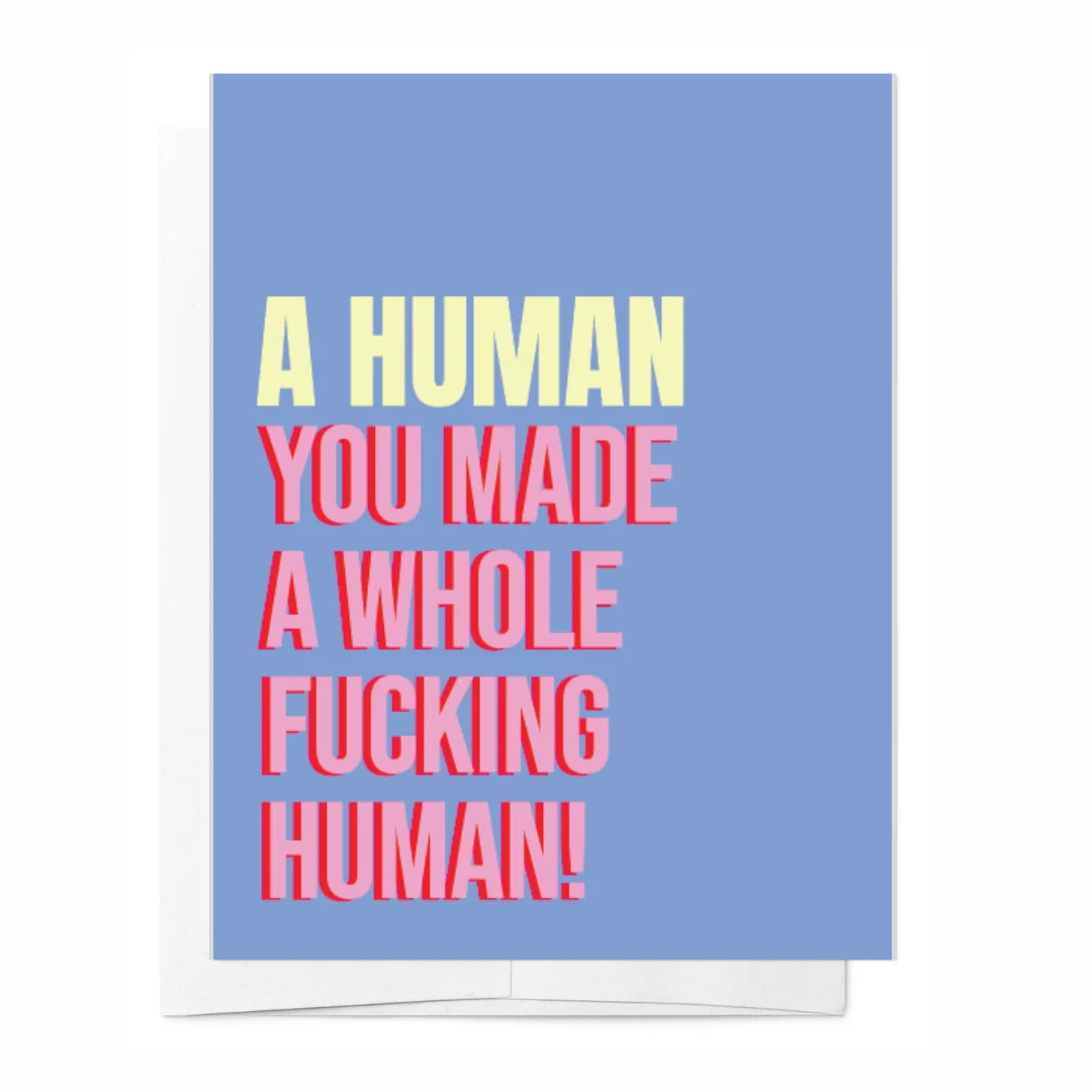 You made a whole f*** human! card