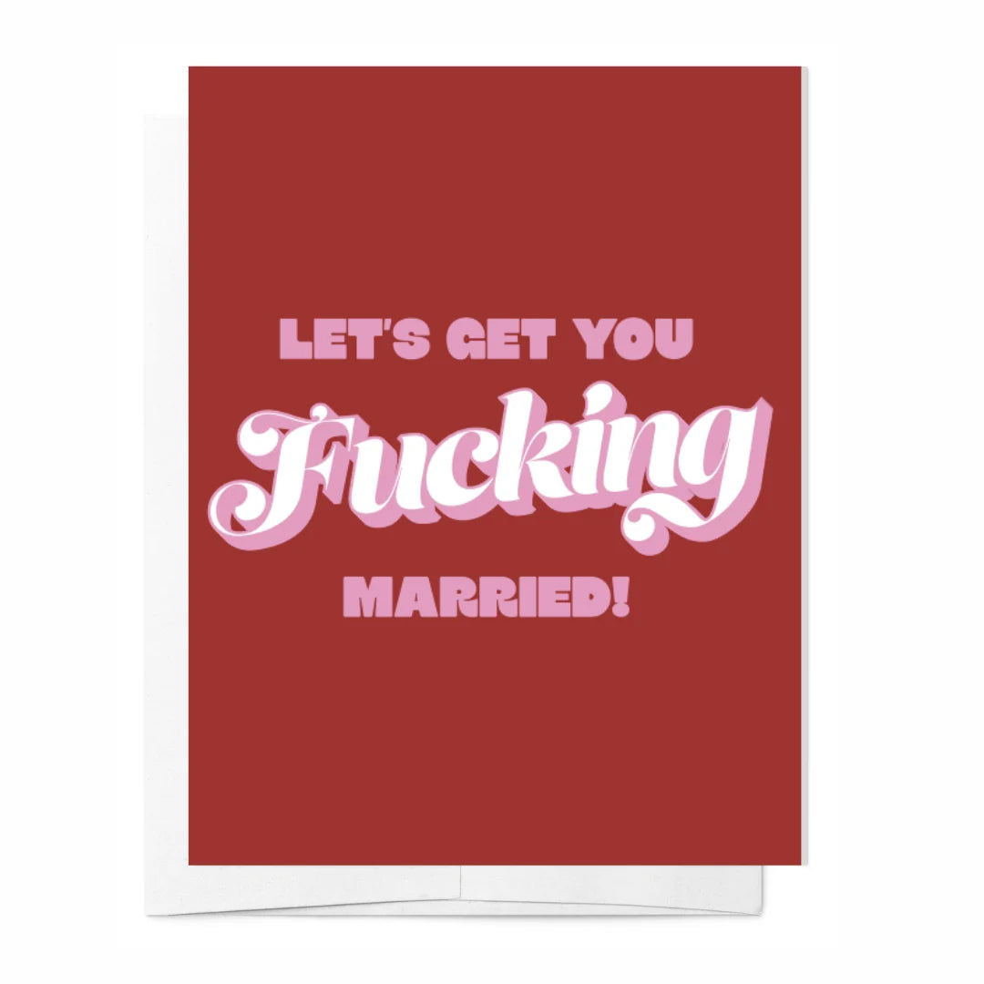 Let's get you fucking married! card