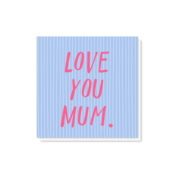 Love You Mum Stripe Card
